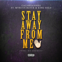 Stay Away From Me (feat. Mvrcus Blvck & King Solo) (Single)