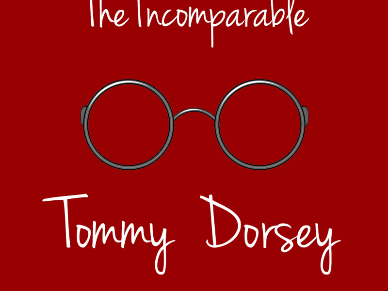 The Incomparable Tommy Dorsey
