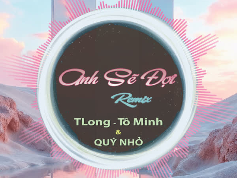 Anh Sẽ Đợi (Quý Nhỏ Remix) (Single)