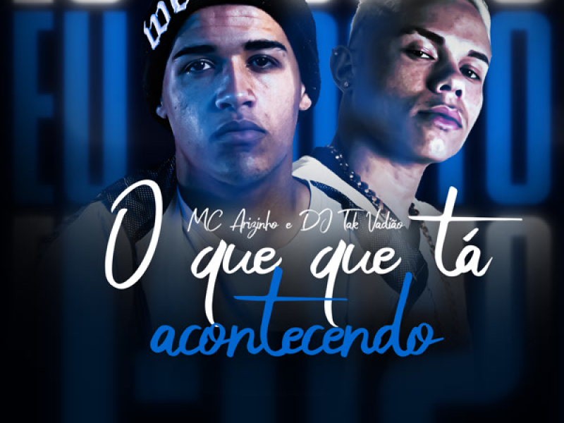 O Que Que Tá Acontecendo (Single)
