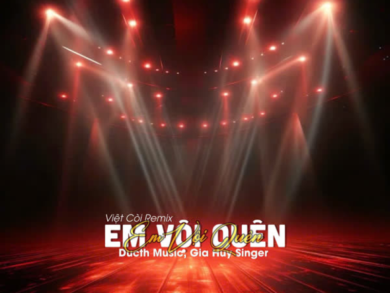 Em Vội Quên (Việt Còi Remix) (Single)