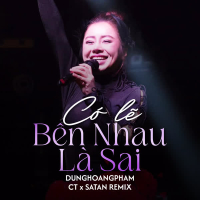Có Lẽ Bên Nhau Là Sai (Single)