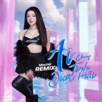 Ai Chung Tình Được Mãi (Remix) (Single)