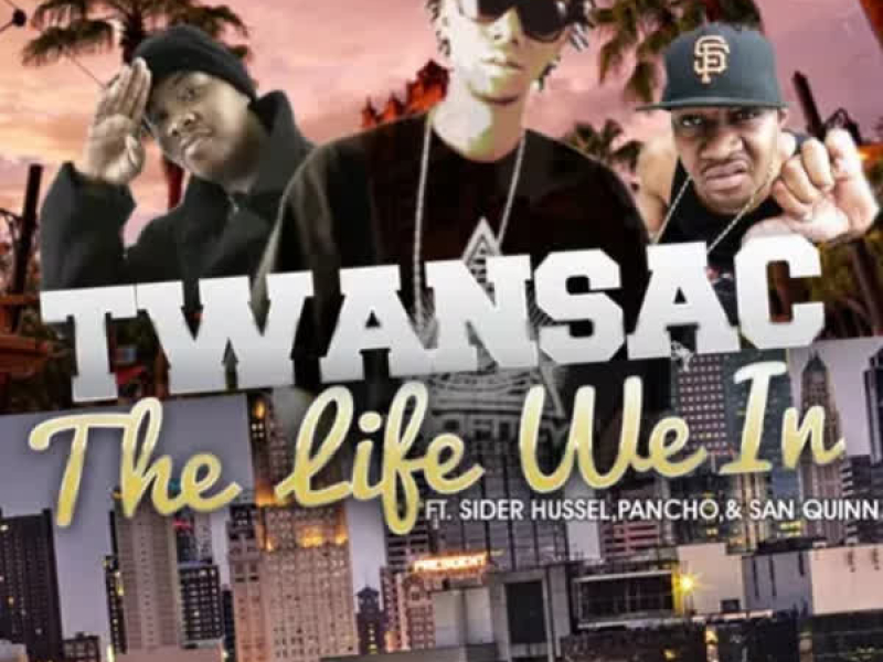The Life We In (feat. Sider Hussel, Pancho & San Quinn) (Single)