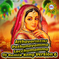 Atthavarintiki Pothunavamma Lacchumamma (Dj Remix Song Version 6) (Single)