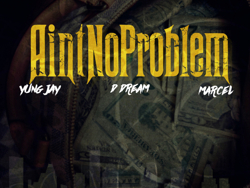 Ain't No Problem (feat. D Dream & Marcel)