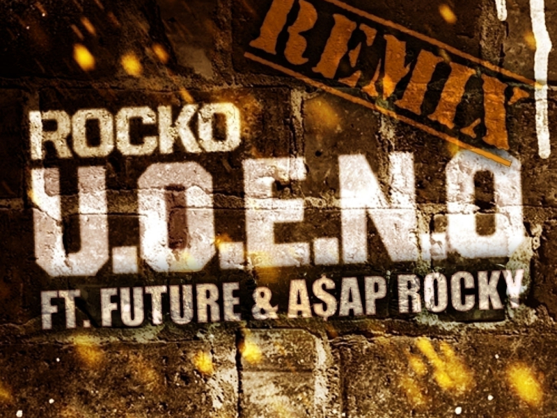 U.O.E.N.O. (Remix) [feat. Future & A$AP Rocky]