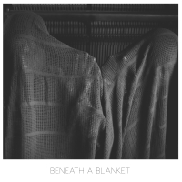 Beneath a Blanket (Single)