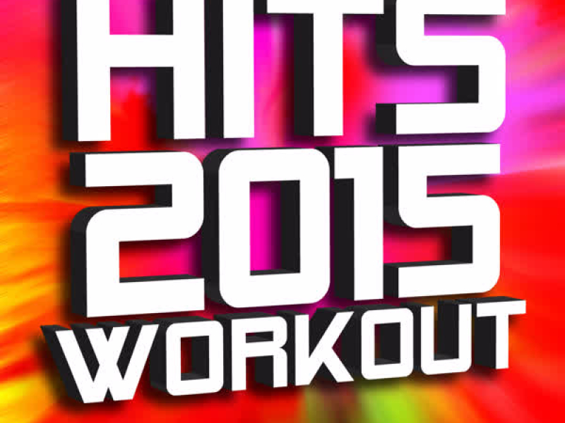 Hits 2015 Workout (Deluxe Edition)