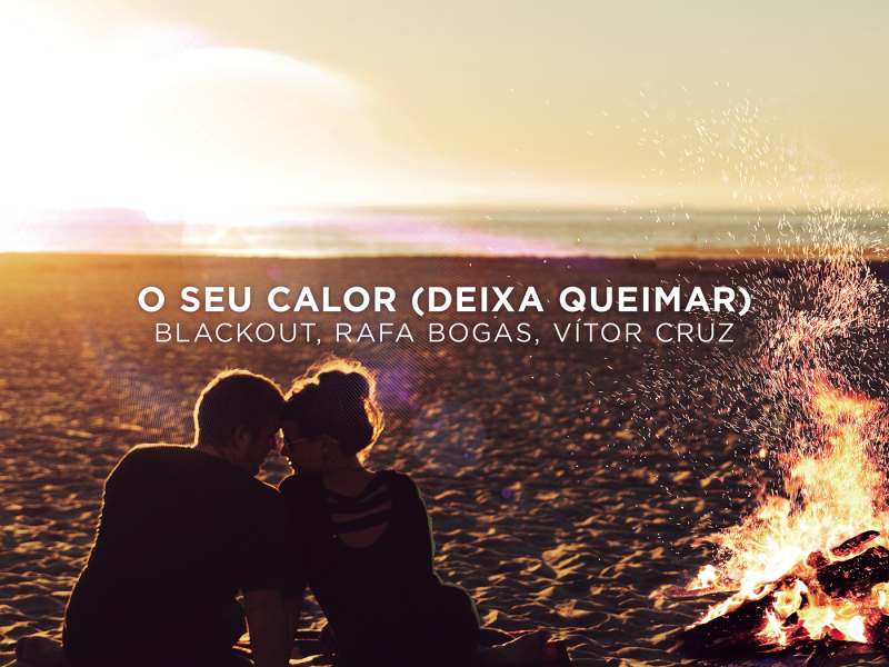 O Seu Calor (Deixa Queimar)
