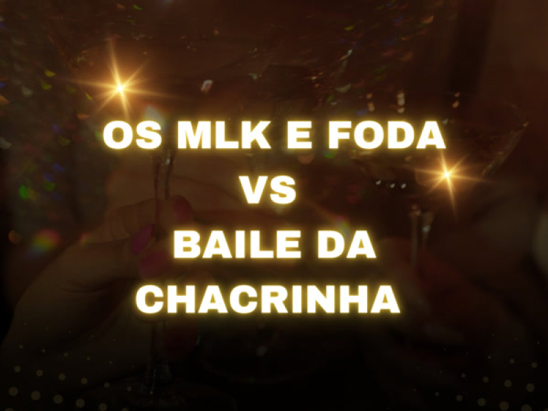 OS MLK E FODA VS BAILE DA CHACRINHA (Single)