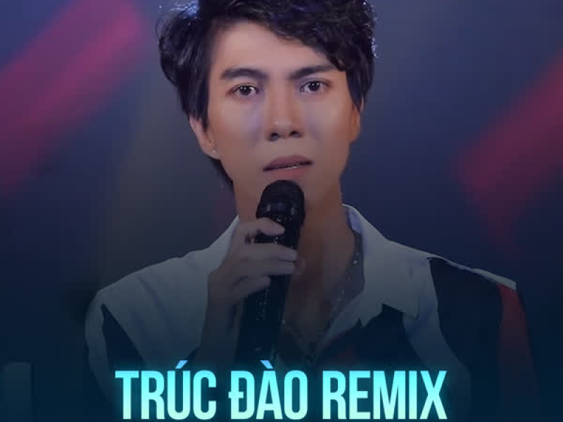 Trúc Đào (Remix) (Single)