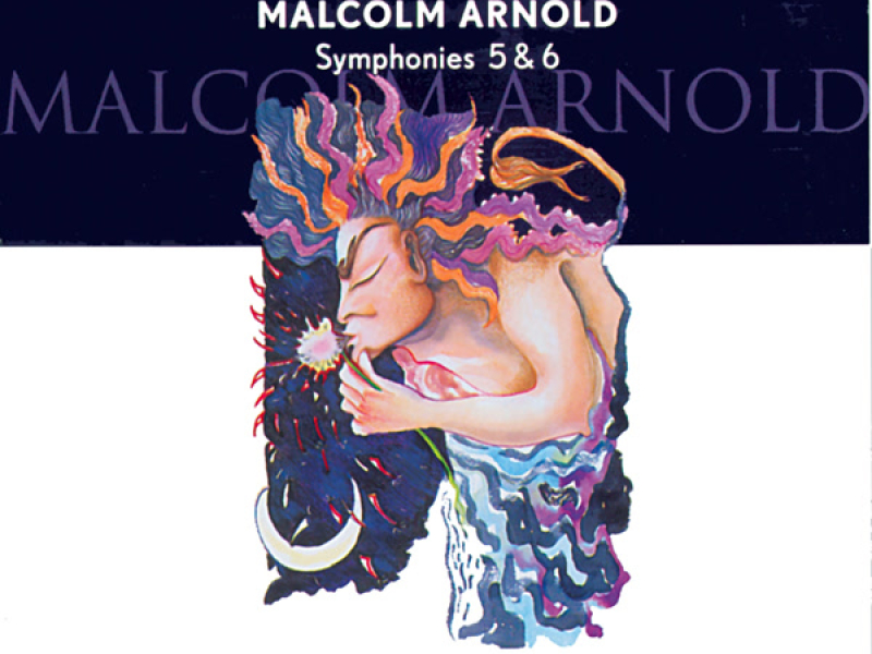 Arnold: Symphonies Nos. 5 & 6