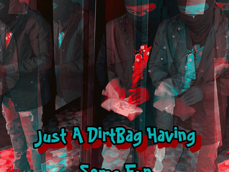 Just a DirtBag Having Some Fun (EP)