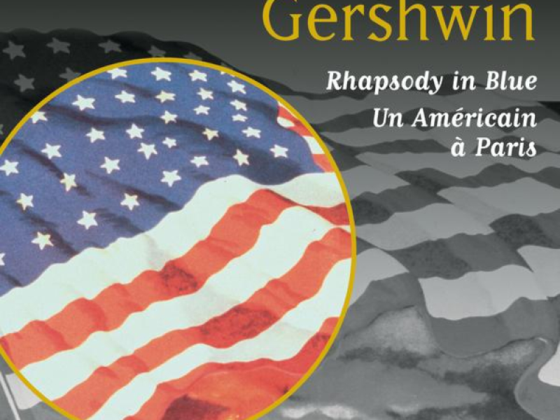 Gershwin: Rhapsody in Blue, Second Rhapsody, An American in Paris & 4 Overtures