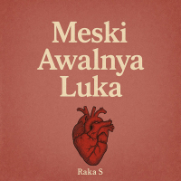 Meski Awalnya Luka (Single)
