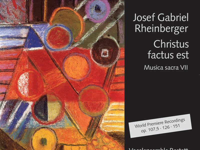 Josef Gabriel Rheinberger: Christus factus est (Musica sacra VII)