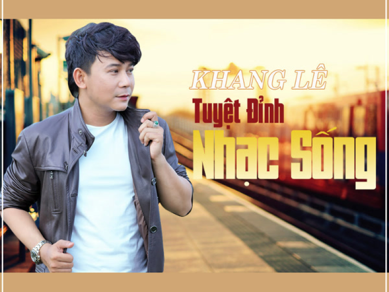 Tuyệt Đỉnh Nhạc Sống - Khang Lê