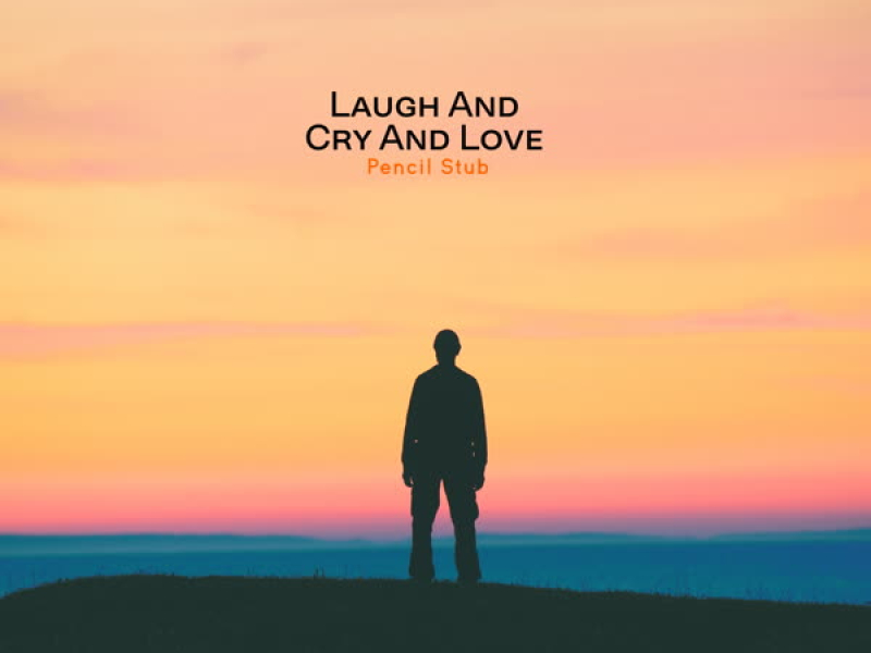 Laugh and Cry and Love