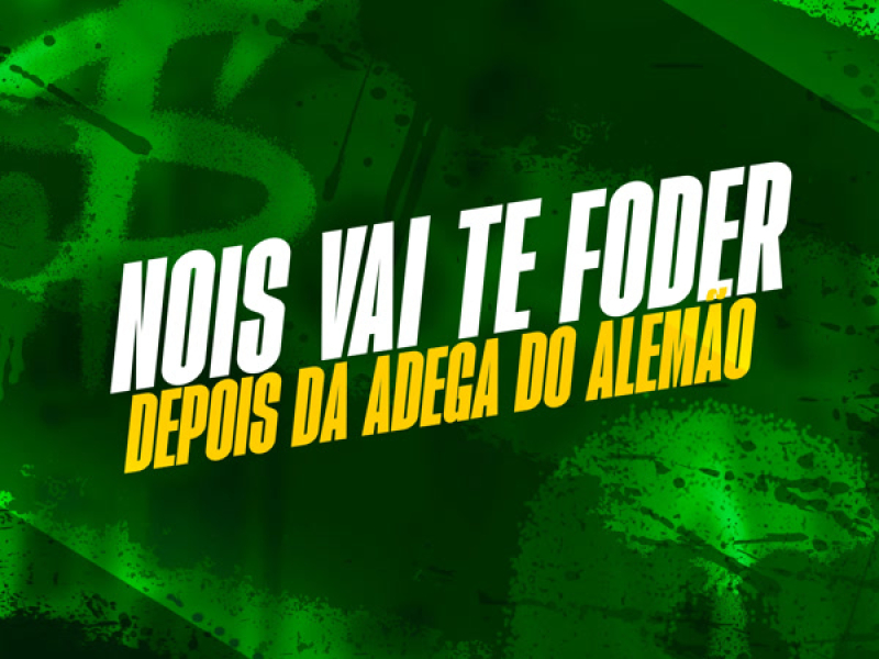 NOIS VAI TE FODER DEPOIS DA ADEGA DO ALEMÃO (Single)