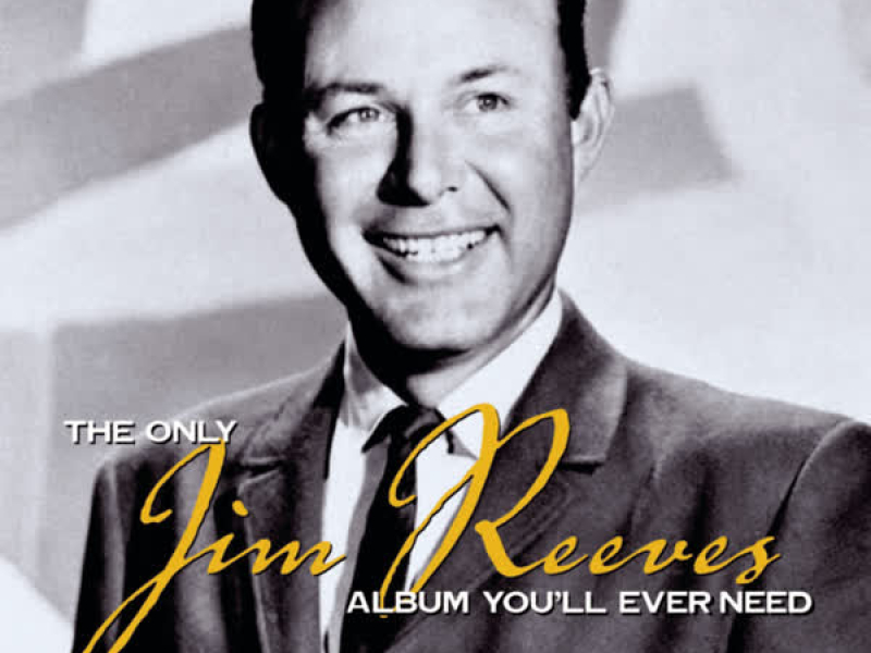 The Only Jim Reeves Album You'll Ever Need
