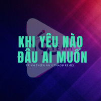 Khi Yêu Nào Đâu Ai Muốn (Thaob Remix) (Single)