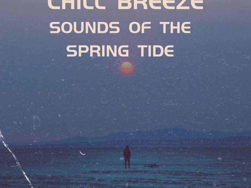 Chill Breeze: Sounds of the Spring Tide