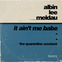 It Ain't Me Babe (The Quarantine Sessions) (Single)