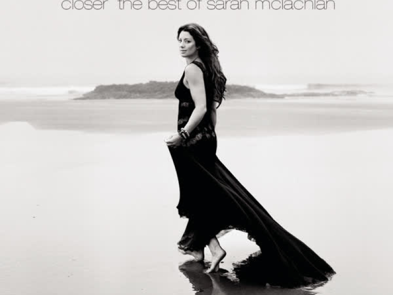 Closer: The Best Of Sarah McLachlan