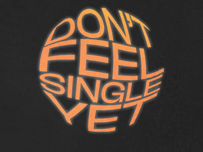 Don't Feel Single Yet (Single)