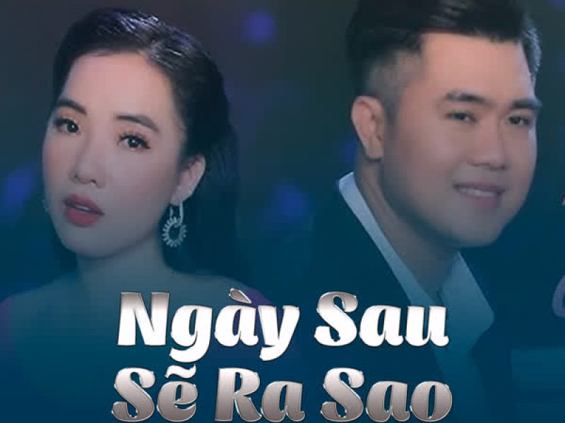 Ngày Sau Sẽ Ra Sao (Single)