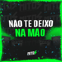 Não Te Deixo Na Mão (Single)