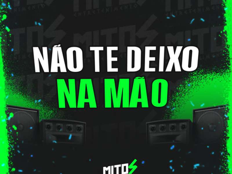 Não Te Deixo Na Mão (Single)