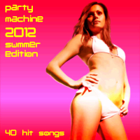 Party Machine 2012 Summer Edition: 40 Hit Songs