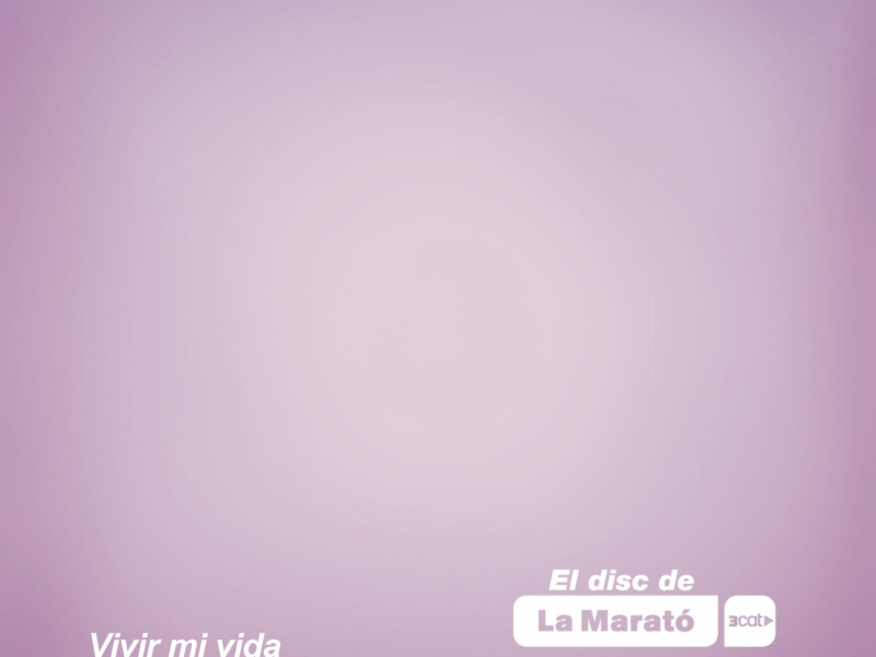 Vivir mi vida (La Marató) (Single)