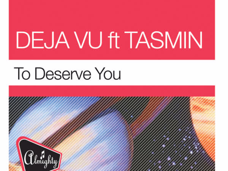 Almighty Presents: To Deserve You (feat. Tasmin)