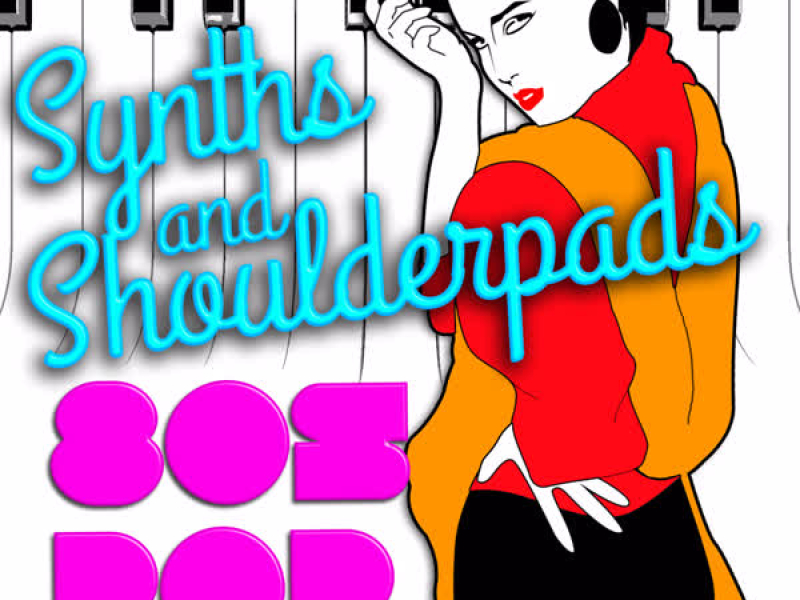 Synths & Shoulderpads: 80's Pop