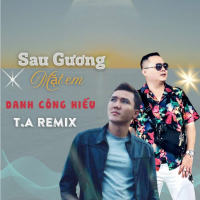 Sau Gương Mặt Em (T.A Remix) (Single)