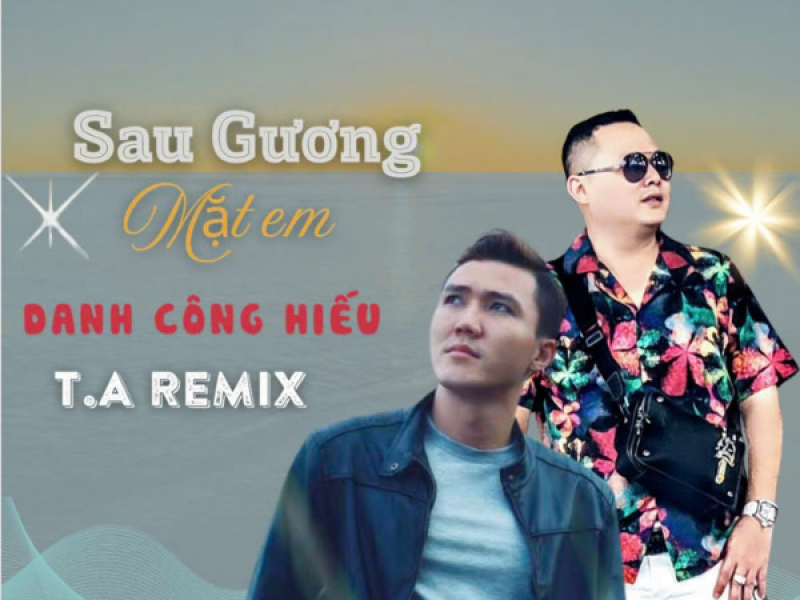 Sau Gương Mặt Em (T.A Remix) (Single)