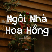 Ngôi Nhà Hoa Hồng (Lofi) (Single)