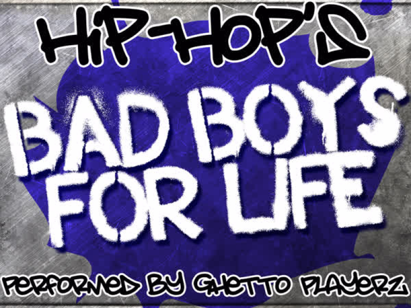 Hip-Hop's Bad Boys For Life