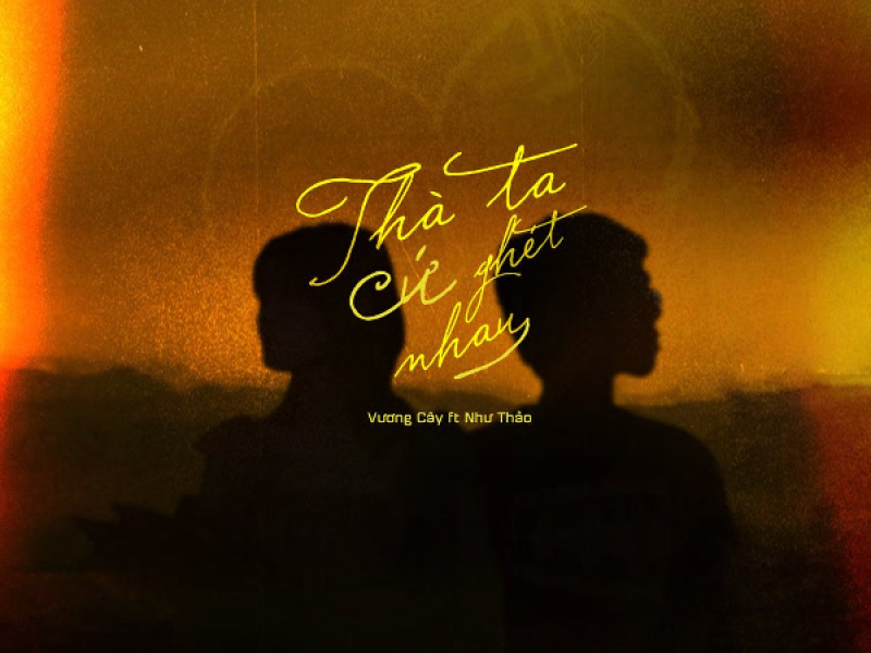Thà Ta Cứ Ghét Nhau (Single)