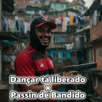 Dançar tá liberado x Passin de Bandido (Single)