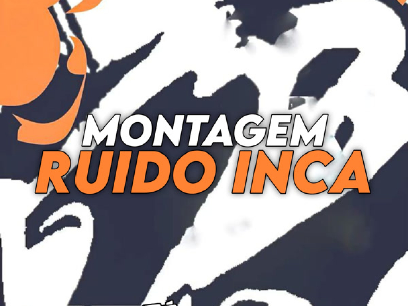 Montagem Ruido Inca (Single)