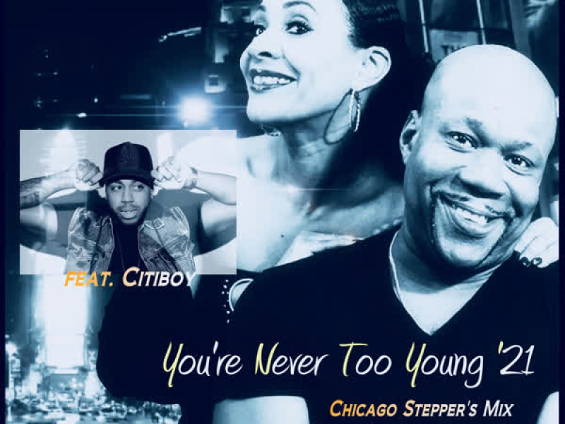 You're Never Too Young '21 (Chicago Stepper's Mix) (EP)