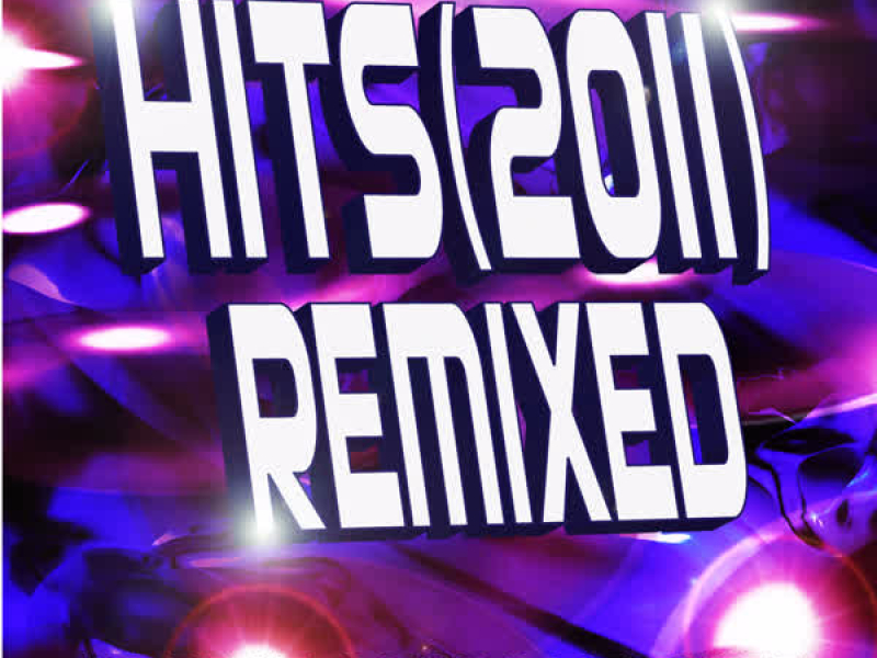 Hits (2011) Remixed - 15 Best Songs Remixed