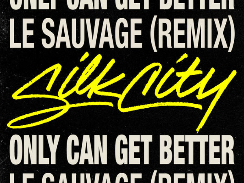 Only Can Get Better (Le Sauvage Remix)