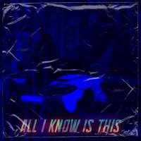 All I Know Is This (Single)