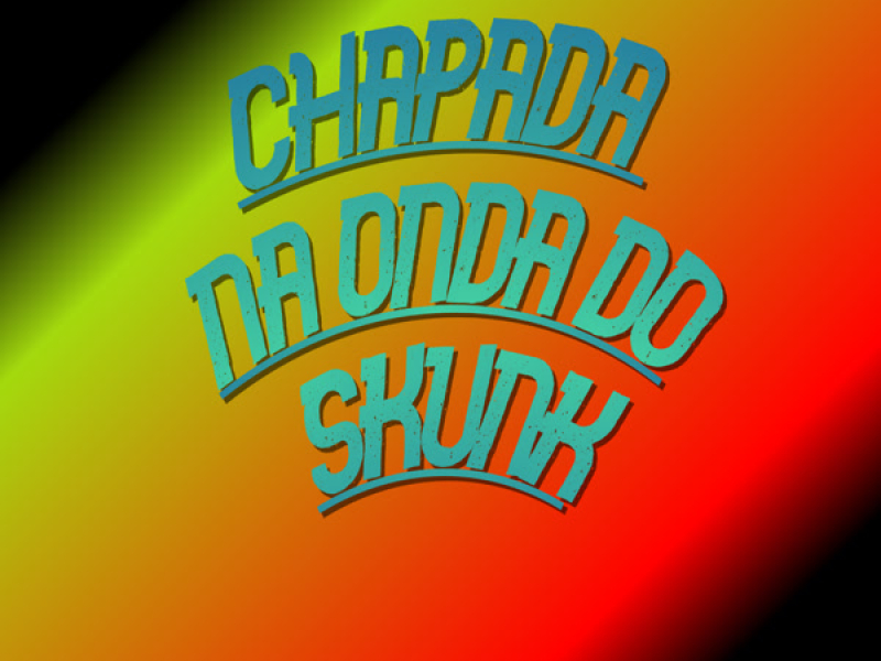 CHAPADA NA ONDA DO SKUNK (Single)
