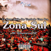 Tu Quer Baile De Verdade Vem Pra Zona Sul (Single)